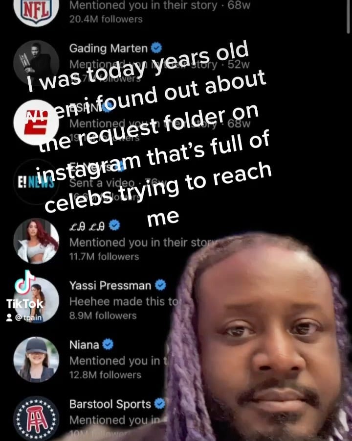 T-PAIN FIDSOVERING HIS INSTAGRAM REQUESTS FOLDER FULL OF CELEBRITY MESSAGES